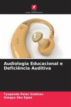 Audiologia Educacional e Deficiência Auditiva - Peter Godman, Tyopenda;Egwa, Ozegya Abu