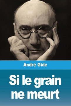 Si le grain ne meurt - Gide, André