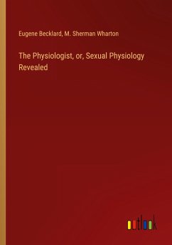 The Physiologist, or, Sexual Physiology Revealed