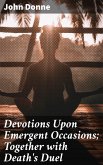 Devotions Upon Emergent Occasions; Together with Death's Duel (eBook, ePUB)