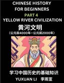 Chinese History (Part 4) - Yellow River Civilization, Learn Mandarin Chinese language and Culture, Easy Lessons for Beginners to Learn Reading Chinese Characters, Words, Sentences, Paragraphs, Simplified Character Edition, HSK All Levels