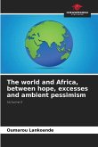 The world and Africa, between hope, excesses and ambient pessimism