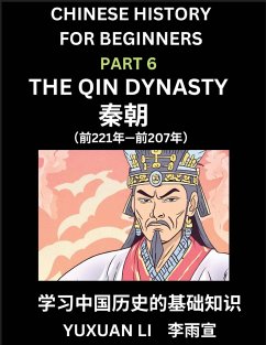 Chinese History (Part 6) - The Qin Dynasty, Learn Mandarin Chinese language and Culture, Easy Lessons for Beginners to Learn Reading Chinese Characters, Words, Sentences, Paragraphs, Simplified Character Edition, HSK All Levels - Li, Yuxuan