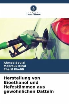 Herstellung von Bioethanol und Hefestämmen aus gewöhnlichen Datteln - Boulal, Ahmed;Kihal, Mebrouk;Khelifi, Cherif