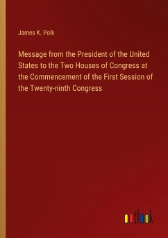 Message from the President of the United States to the Two Houses of Congress at the Commencement of the First Session of the Twenty-ninth Congress