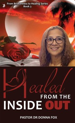 Healed From the Inside Out - Fox, Pastor Donna