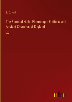 The Baronial Halls, Picturesque Edifices, and Ancient Churches of England