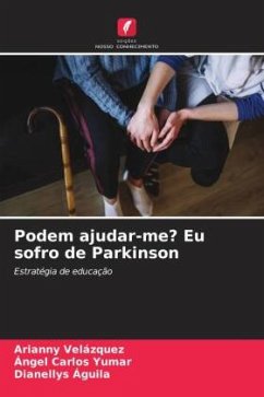 Podem ajudar-me? Eu sofro de Parkinson - Velázquez, Arianny;Yumar, Ángel Carlos;Águila, Dianellys