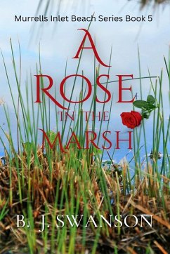 A Rose In The Marsh - Swanson, B. J.