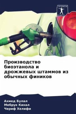 Proizwodstwo bioätanola i drozhzhewyh shtammow iz obychnyh finikow - Bulal, Ahmed;Kihal, Mebruk;Helifi, Cherif