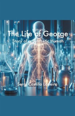 The Life of George. Story of a Synthetic Human - Lapeira, Sergi Castillo