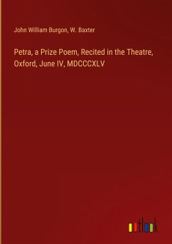 Petra, a Prize Poem, Recited in the Theatre, Oxford, June IV, MDCCCXLV