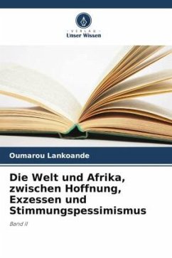 Die Welt und Afrika, zwischen Hoffnung, Exzessen und Stimmungspessimismus - LANKOANDE, Oumarou