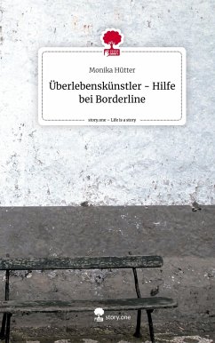 Überlebenskünstler - Hilfe bei Borderline. Life is a Story - story.one - Hütter, Monika