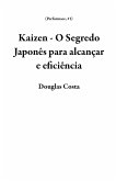 Kaizen - O Segredo Japonês para alcançar e eficiência (Performace, #1) (eBook, ePUB) Kaizen - O Segredo Japonês para alcançar e eficiência (Performace, #1) (eBook, ePUB)