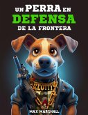 Un Perro en Defensa de la Frontera (eBook, ePUB)