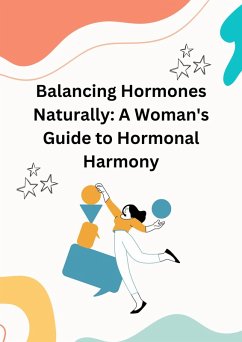 Balancing Hormones Naturally: A Woman's Guide to Hormonal Harmony (Health) (eBook, ePUB) - Roger, Chase
