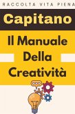 Il Manuale Della Creatività (Raccolta Vita Piena, #34) (eBook, ePUB)