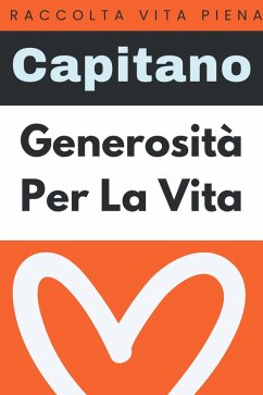 Generosità Per La Vita (Raccolta Vita Piena, #32) (eBook, ePUB) - Edizioni, Capitano