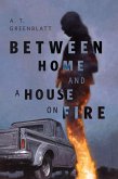 Between Home and a House on Fire (eBook, ePUB)
