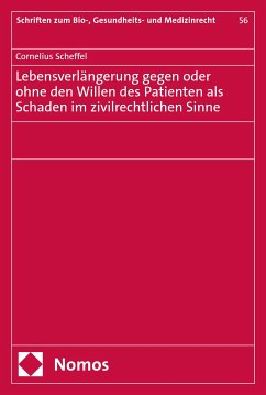 Lebensverlängerung gegen oder ohne den Willen des Patienten als Schaden im zivilrechtlichen Sinne (eBook, PDF) - Scheffel, Cornelius