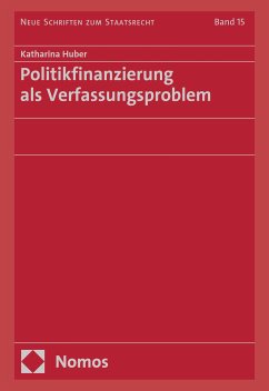 Politikfinanzierung als Verfassungsproblem (eBook, PDF) - Huber, Katharina