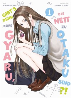 Gibt's denn keine Gyaru, die nett zu Otaku sind?! Bd.1 - Norishirochan;Uozumi, Sakana