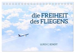 die FREIHEIT des FLIEGENS (Tischkalender 2025 DIN A5 quer), CALVENDO Monatskalender