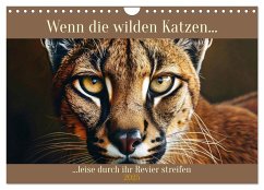 Wenn die wilden Katzen leise durch ihr Revier streifen (Wandkalender 2025 DIN A4 quer), CALVENDO Monatskalender