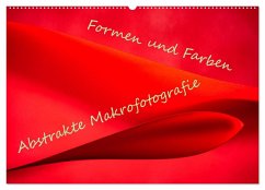 Formen und Farben - Abstrakte Makrofotografie (Wandkalender 2025 DIN A2 quer), CALVENDO Monatskalender