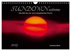 SUNDOWN EXTREME - Das Bild der auf- und untergehenden Sonne (Wandkalender 2025 DIN A4 quer), CALVENDO Monatskalender - Calvendo;Beck, Andreas