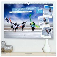 Wassersport - Spaß am Meer bei Wind und Wellen (hochwertiger Premium Wandkalender 2025 DIN A2 quer), Kunstdruck in Hochglanz - Calvendo;Falke, Manuela