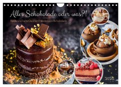 Alles Schokolade oder was?! - Heiße und kalte Gaumenfreuden aus Schokolade (Wandkalender 2025 DIN A4 quer), CALVENDO Monatskalender