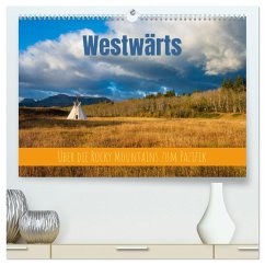 Westwärts - Über die Rocky Mountains zum Pazifik (hochwertiger Premium Wandkalender 2025 DIN A2 quer), Kunstdruck in Hochglanz