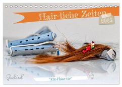 Hair-liche Zeiten (Tischkalender 2025 DIN A5 quer), CALVENDO Monatskalender