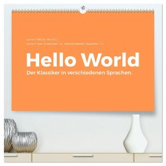 Hello World - Der Klassiker in verschiedenen Sprachen. (hochwertiger Premium Wandkalender 2025 DIN A2 quer), Kunstdruck in Hochglanz
