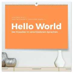 Hello World - Der Klassiker in verschiedenen Sprachen. (hochwertiger Premium Wandkalender 2025 DIN A2 quer), Kunstdruck in Hochglanz - Calvendo;Scott, M.