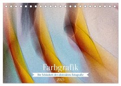 Farbgrafik - Die Schönheit der abstrakten Fotografie (Tischkalender 2025 DIN A5 quer), CALVENDO Monatskalender