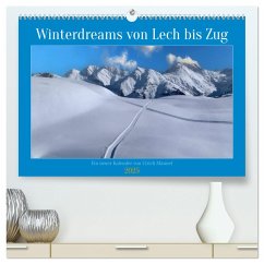 Winterdreams von Lech bis Zug (hochwertiger Premium Wandkalender 2025 DIN A2 quer), Kunstdruck in Hochglanz - Calvendo;Männel, Ulrich