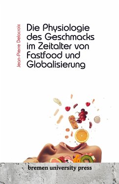 Die Physiologie des Geschmacks im Zeitalter von Fastfood und Globalisierung - Delacroix, Jean-Pierre