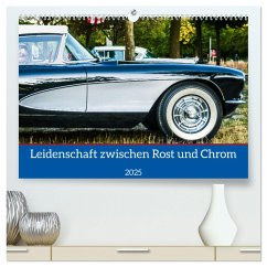 Leidenschaft zwischen Rost und Chrom (hochwertiger Premium Wandkalender 2025 DIN A2 quer), Kunstdruck in Hochglanz - Calvendo;Weigelt, Holger