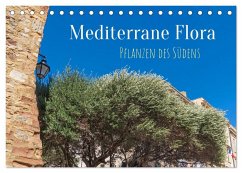 Mediterrane Flora - Pflanzen des Südens (Tischkalender 2025 DIN A5 quer), CALVENDO Monatskalender