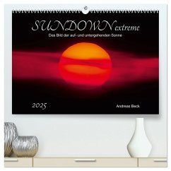 SUNDOWN EXTREME - Das Bild der auf- und untergehenden Sonne (hochwertiger Premium Wandkalender 2025 DIN A2 quer), Kunstdruck in Hochglanz - Calvendo;Beck, Andreas