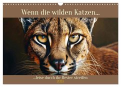 Wenn die wilden Katzen leise durch ihr Revier streifen (Wandkalender 2025 DIN A3 quer), CALVENDO Monatskalender