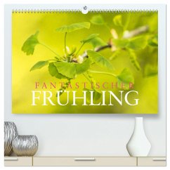 Fantastischer Frühling (hochwertiger Premium Wandkalender 2025 DIN A2 quer), Kunstdruck in Hochglanz - Calvendo;Wuchenauer - Pixelrohkost, Markus