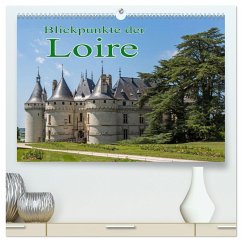 Blickpunkte der Loire (hochwertiger Premium Wandkalender 2025 DIN A2 quer), Kunstdruck in Hochglanz