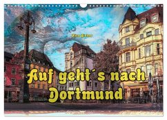 Auf geht´s nach Dortmund (Wandkalender 2025 DIN A3 quer), CALVENDO Monatskalender - Calvendo;Bielow, Nico