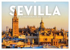 Sevilla - Atemberaubende Architektur (Wandkalender 2025 DIN A2 quer), CALVENDO Monatskalender