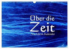 Über die Zeit - Nachdenk-Kalender (Wandkalender 2025 DIN A3 quer), CALVENDO Monatskalender - Calvendo;Lemmermann, Jürgen