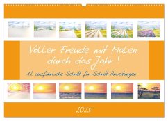 Voller Freude mit Malen durch das Jahr! 12 ausführliche Schritt-für-Schritt-Anleitungen (Wandkalender 2025 DIN A2 quer), CALVENDO Monatskalender